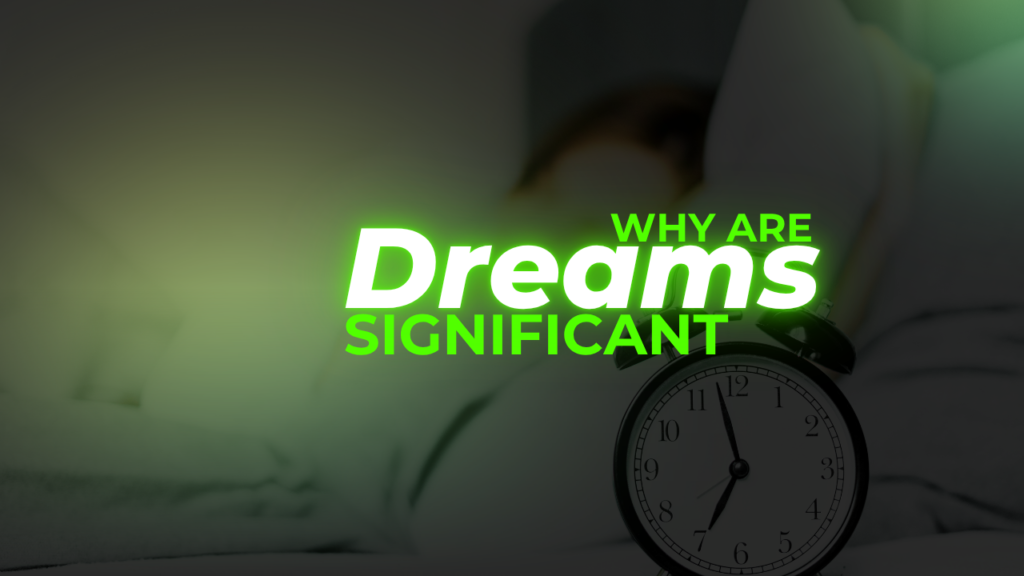 Why Are Dreams Significant